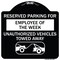 Signmission Reserved Parking for Employee of the Week Unauthorized Vehicles Towed Away, A-DES-BW-1818-23109 A-DES-BW-1818-23109 - alternate 1